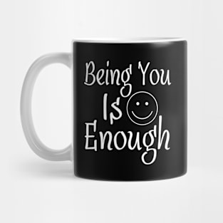 Being You Is Enough Mug